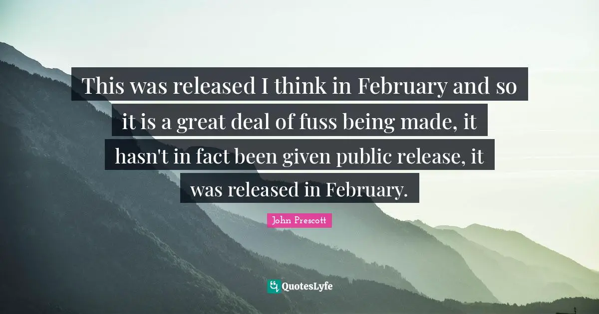 This was released I think in February and so it is a great deal of fuss being made, it hasn't in fact been given public release, it was released in February.