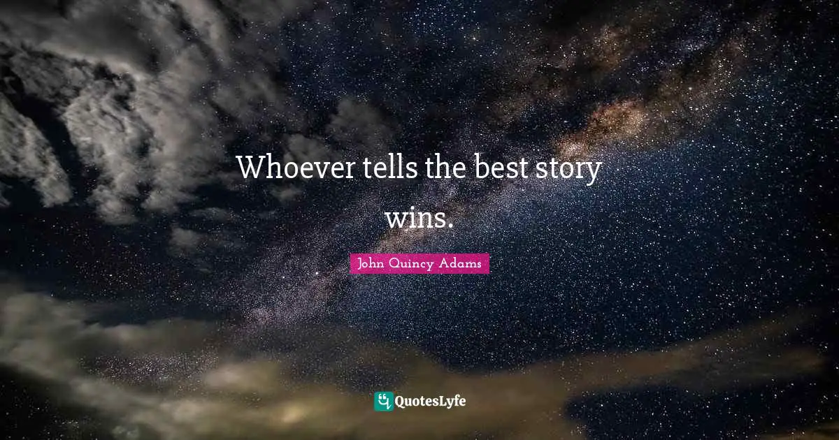 Comedy Quotes: "Whoever tells the best story wins."