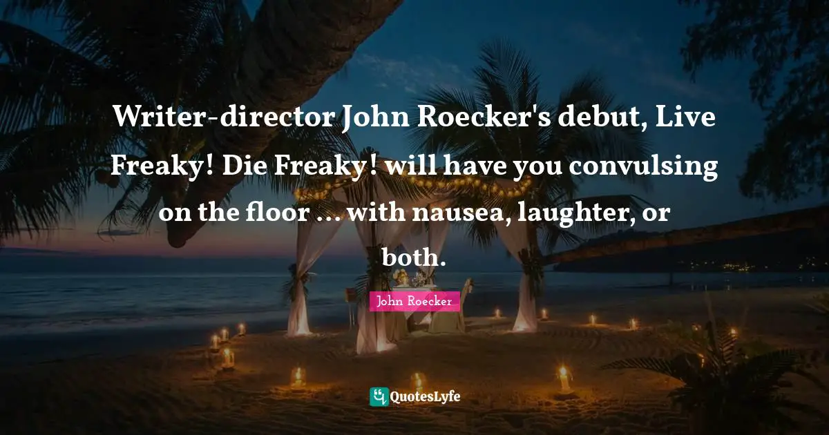 Writer-director John Roecker's debut, Live Freaky! Die Freaky! will have you convulsing on the floor ... with nausea, laughter, or both.