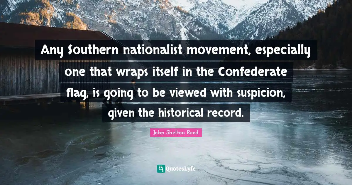 Any Southern nationalist movement, especially one that wraps itself in the Confederate flag, is going to be viewed with suspicion, given the historical record.