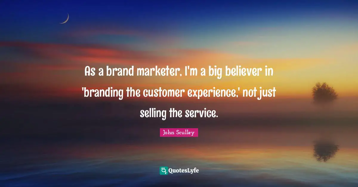 As a brand marketer, I'm a big believer in 'branding the customer experience,' not just selling the service.