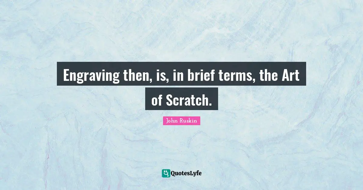 Engraving then, is, in brief terms, the Art of Scratch.