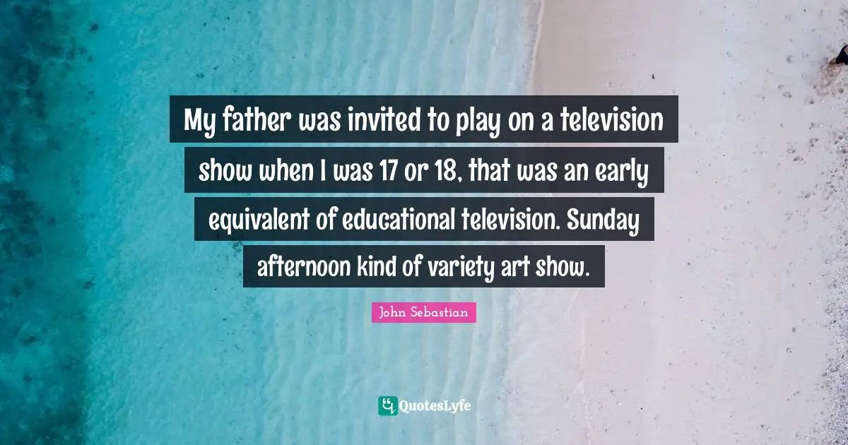 My father was invited to play on a television show when I was 17 or 18, that was an early equivalent of educational television. Sunday afternoon kind of variety art show.