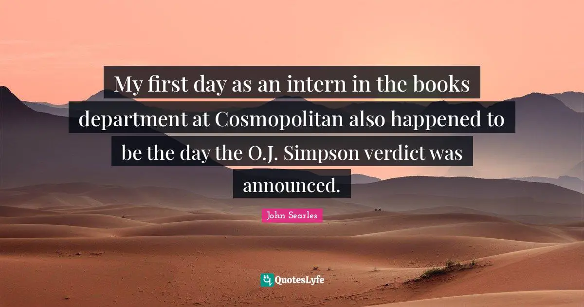 My first day as an intern in the books department at Cosmopolitan also happened to be the day the O.J. Simpson verdict was announced.