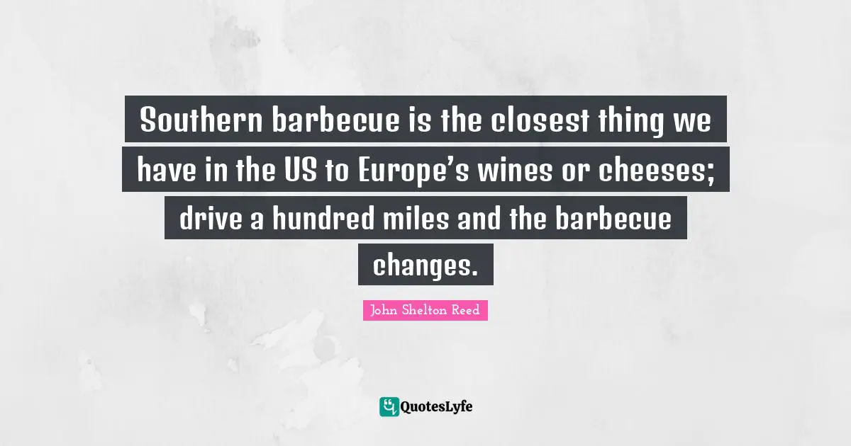 Southern barbecue is the closest thing we have in the US to Europe’s wines or cheeses; drive a hundred miles and the barbecue changes.