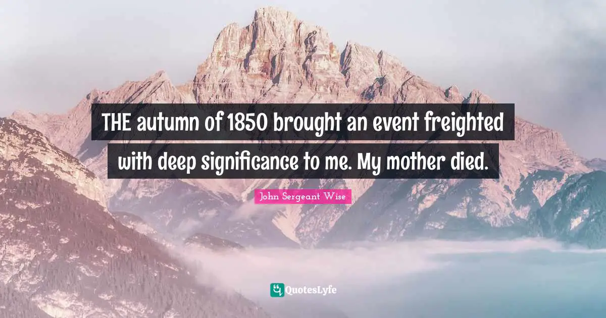 THE autumn of 1850 brought an event freighted with deep significance to me. My mother died.