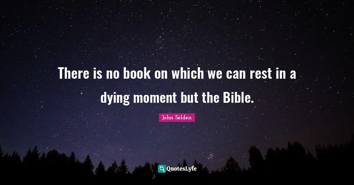 There is no book on which we can rest in a dying moment but the Bible.
