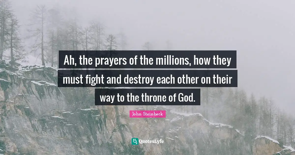Ah, the prayers of the millions, how they must fight and destroy each other on their way to the throne of God.