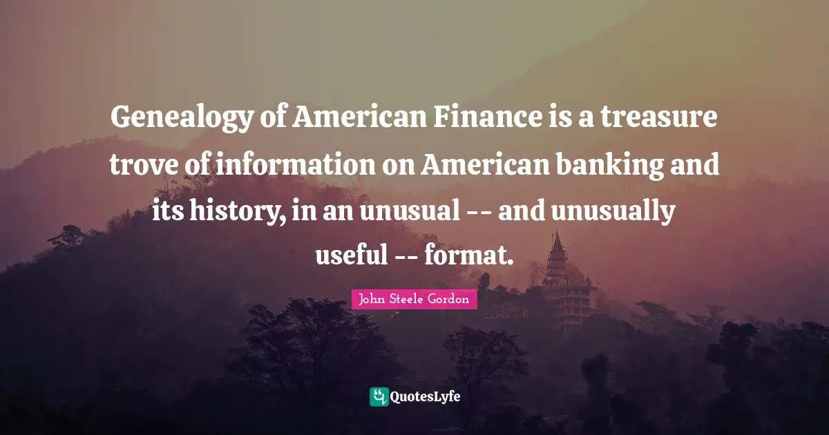 Genealogy of American Finance is a treasure trove of information on American banking and its history, in an unusual -- and unusually useful -- format.