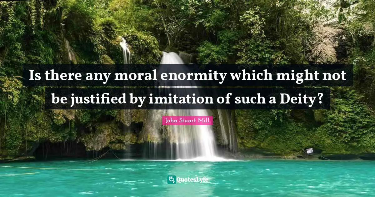 Is there any moral enormity which might not be justified by imitation of such a Deity?