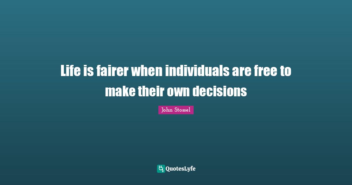 Life is fairer when individuals are free to make their own decisions