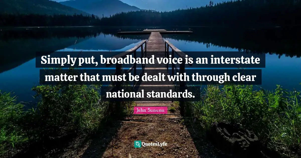 Simply put, broadband voice is an interstate matter that must be dealt with through clear national standards.