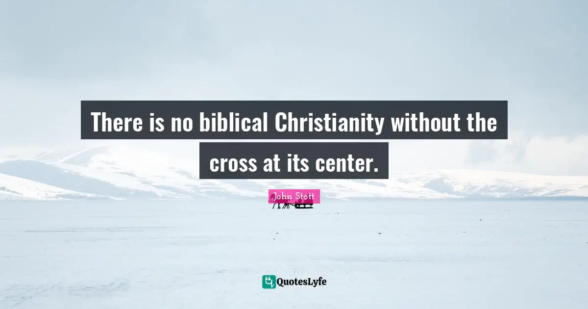 There is no biblical Christianity without the cross at its center.