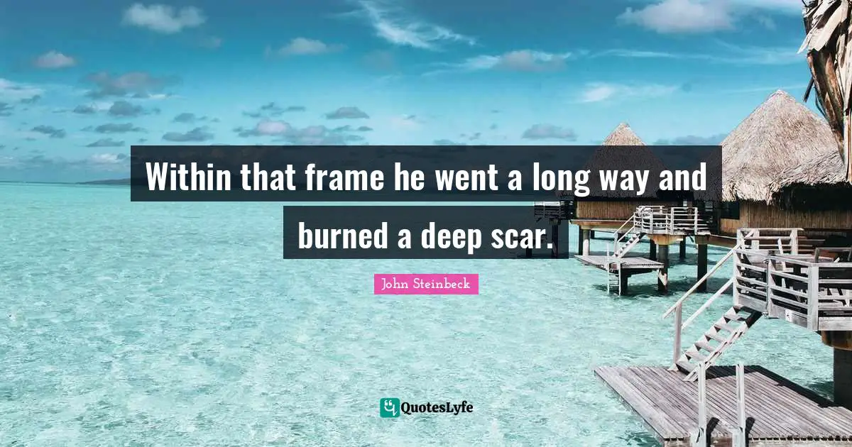 Within that frame he went a long way and burned a deep scar.