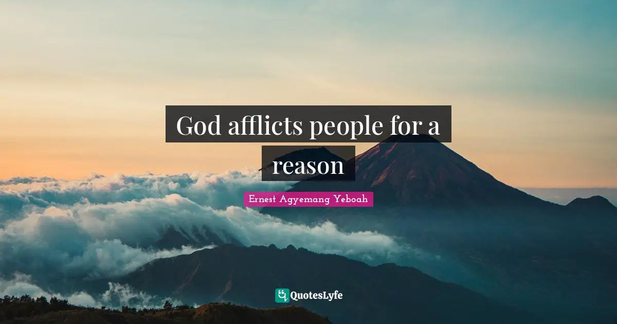 God afflicts people for a reason