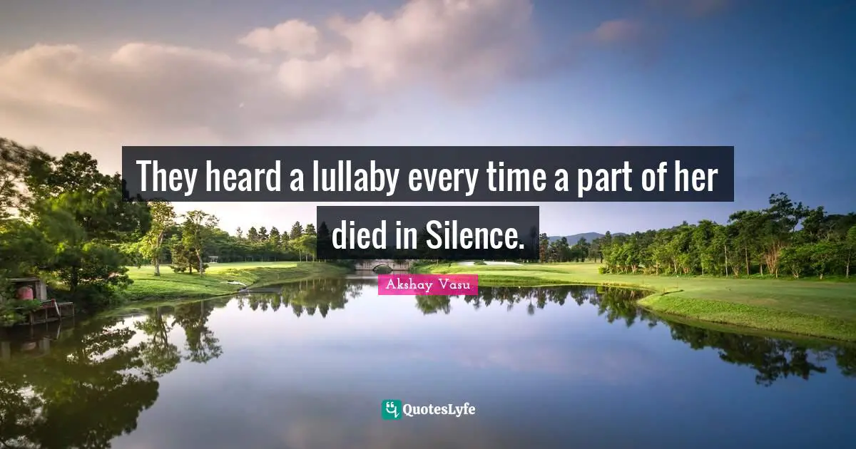 Lullaby Quotes: "They heard a lullaby every time a part of her died in Silence."
