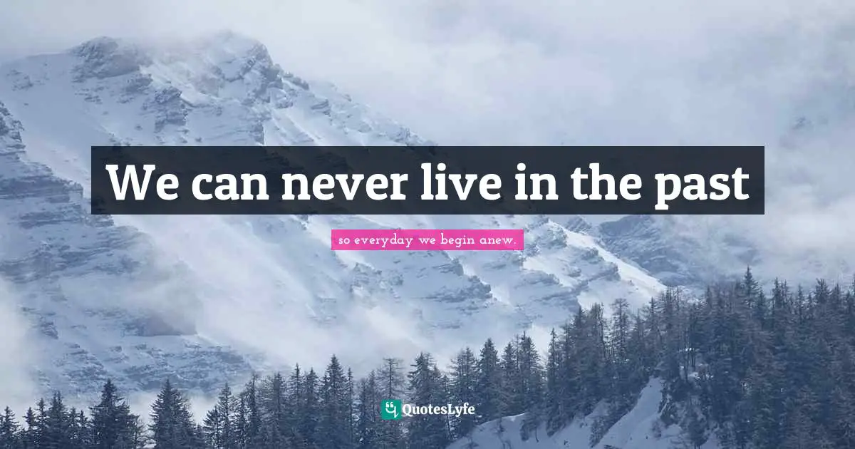 We can never live in the past