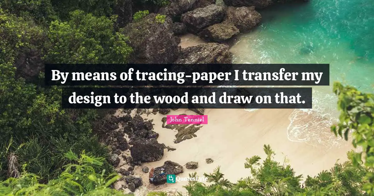 By means of tracing-paper I transfer my design to the wood and draw on that.