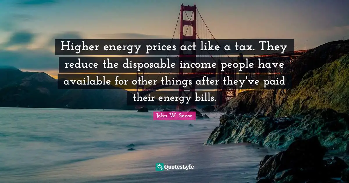 Higher energy prices act like a tax. They reduce the disposable income people have available for other things after they've paid their energy bills.