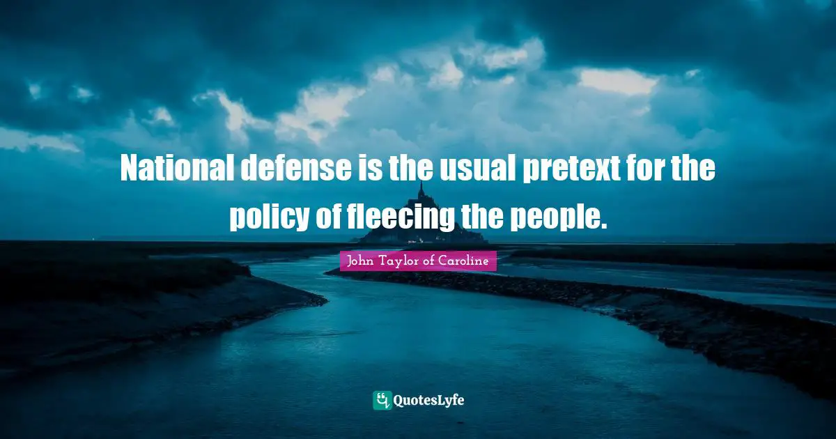 National defense is the usual pretext for the policy of fleecing the people.