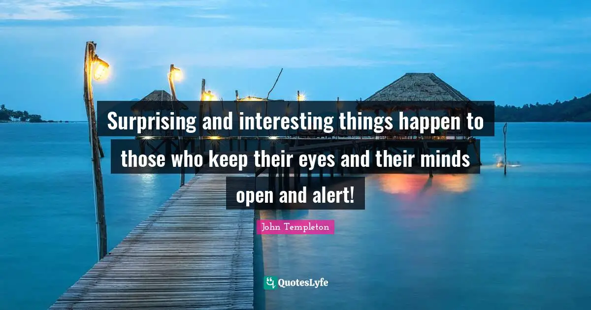 Surprising and interesting things happen to those who keep their eyes and their minds open and alert!