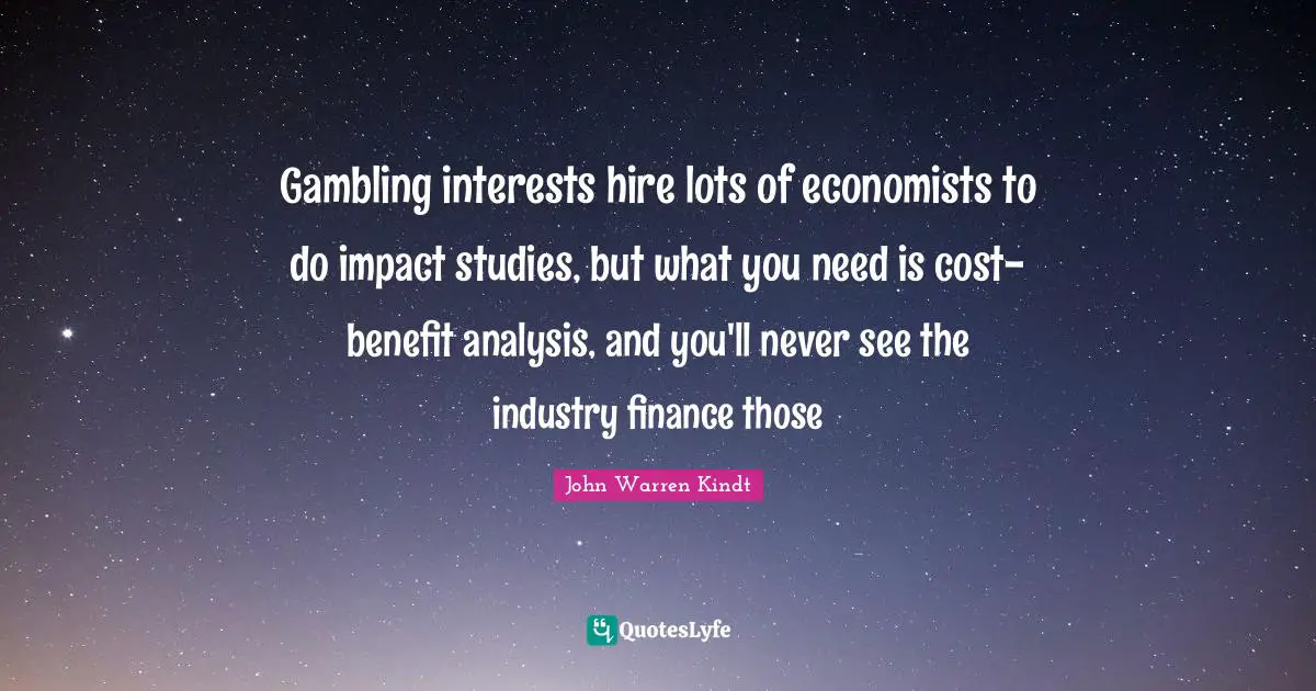 Gambling interests hire lots of economists to do impact studies, but what you need is cost-benefit analysis, and you'll never see the industry finance those