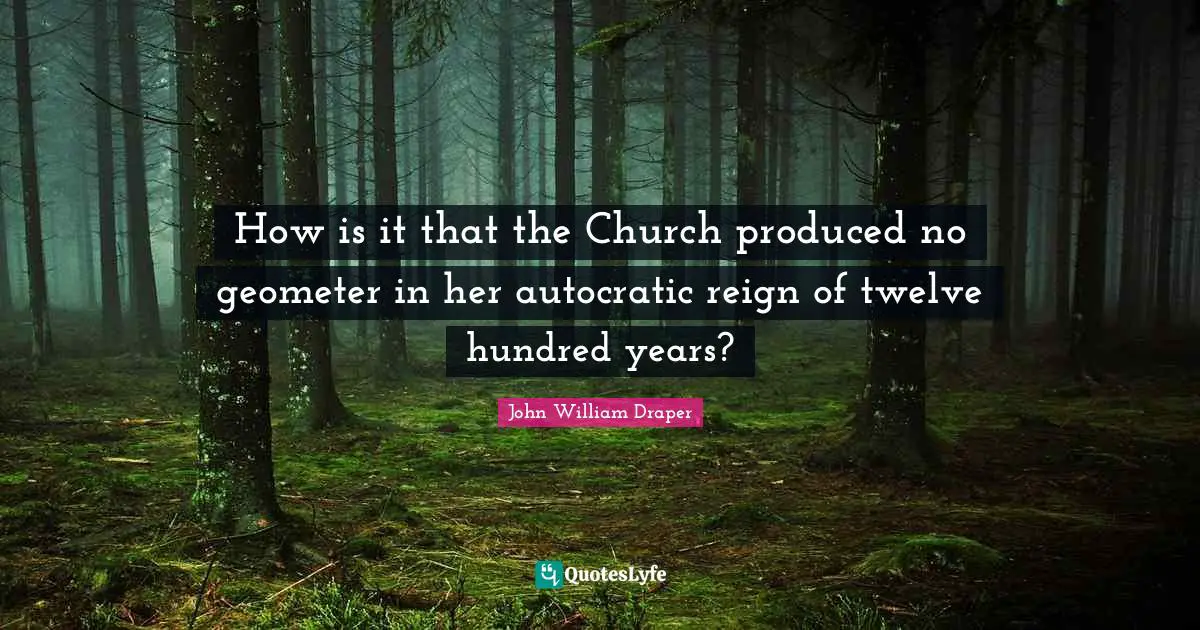 How is it that the Church produced no geometer in her autocratic reign of twelve hundred years?