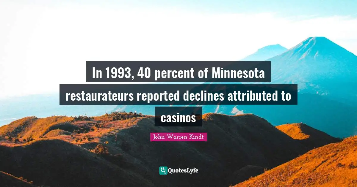 In 1993, 40 percent of Minnesota restaurateurs reported declines attributed to casinos
