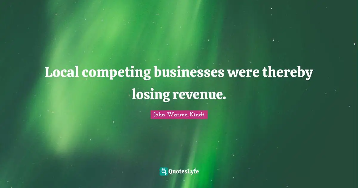Local competing businesses were thereby losing revenue.