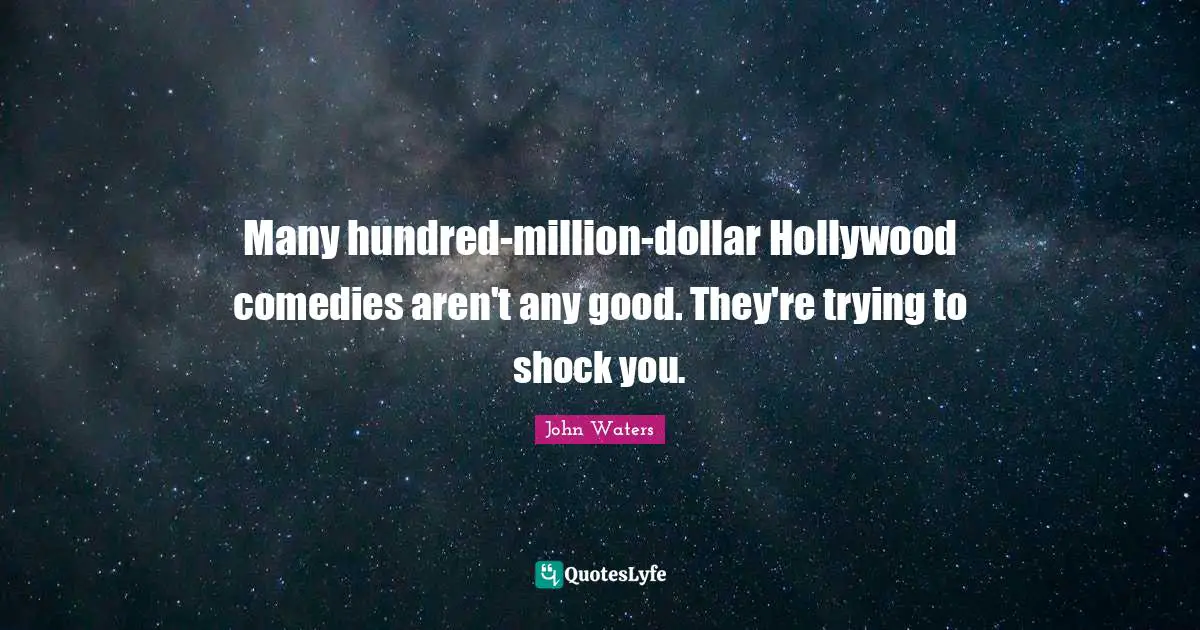 Many hundred-million-dollar Hollywood comedies aren't any good. They're trying to shock you.
