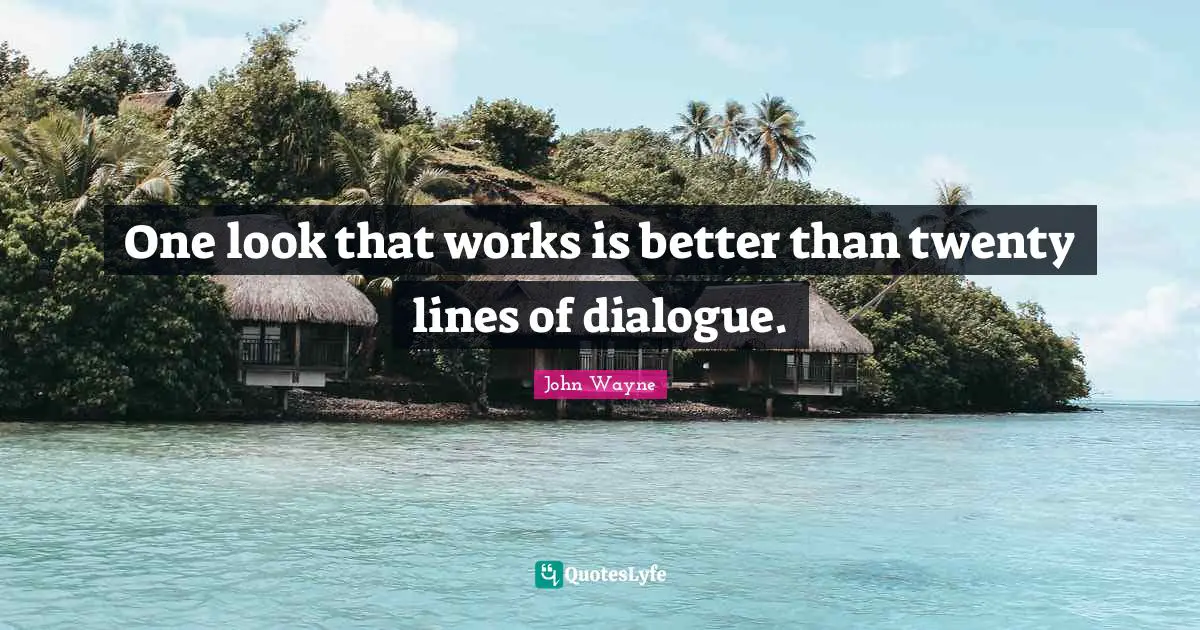 One look that works is better than twenty lines of dialogue.