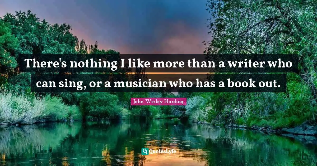 There's nothing I like more than a writer who can sing, or a musician who has a book out.