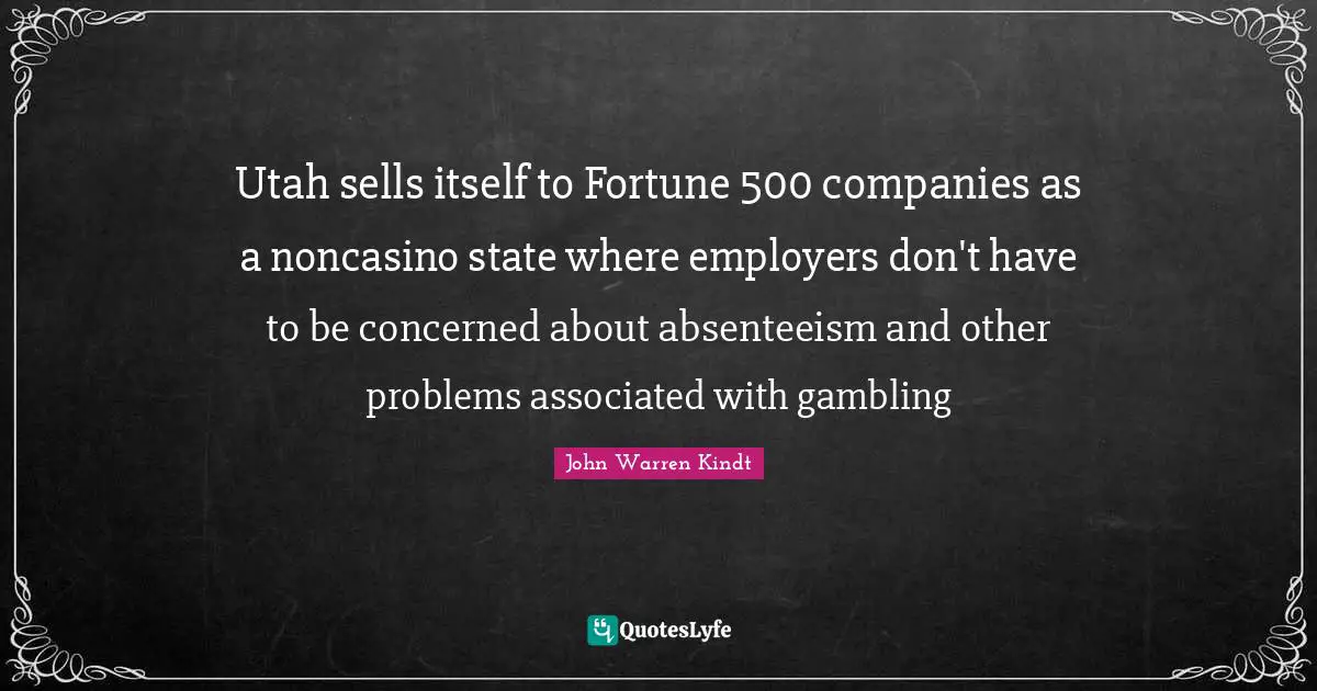 Utah sells itself to Fortune 500 companies as a noncasino state where employers don't have to be concerned about absenteeism and other problems associated with gambling