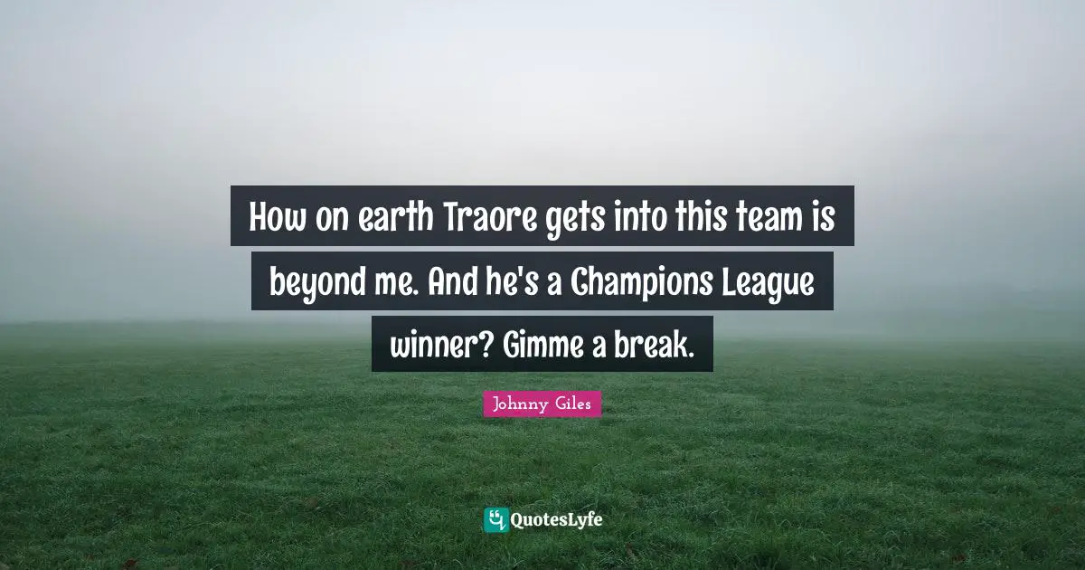 How on earth Traore gets into this team is beyond me. And he's a Champions League winner? Gimme a break.