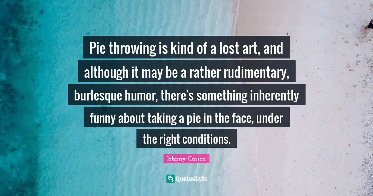 Pie throwing is kind of a lost art, and although it may be a rather rudimentary, burlesque humor, there's something inherently funny about taking a pie in the face, under the right conditions.