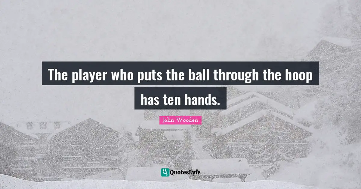 The player who puts the ball through the hoop has ten hands.