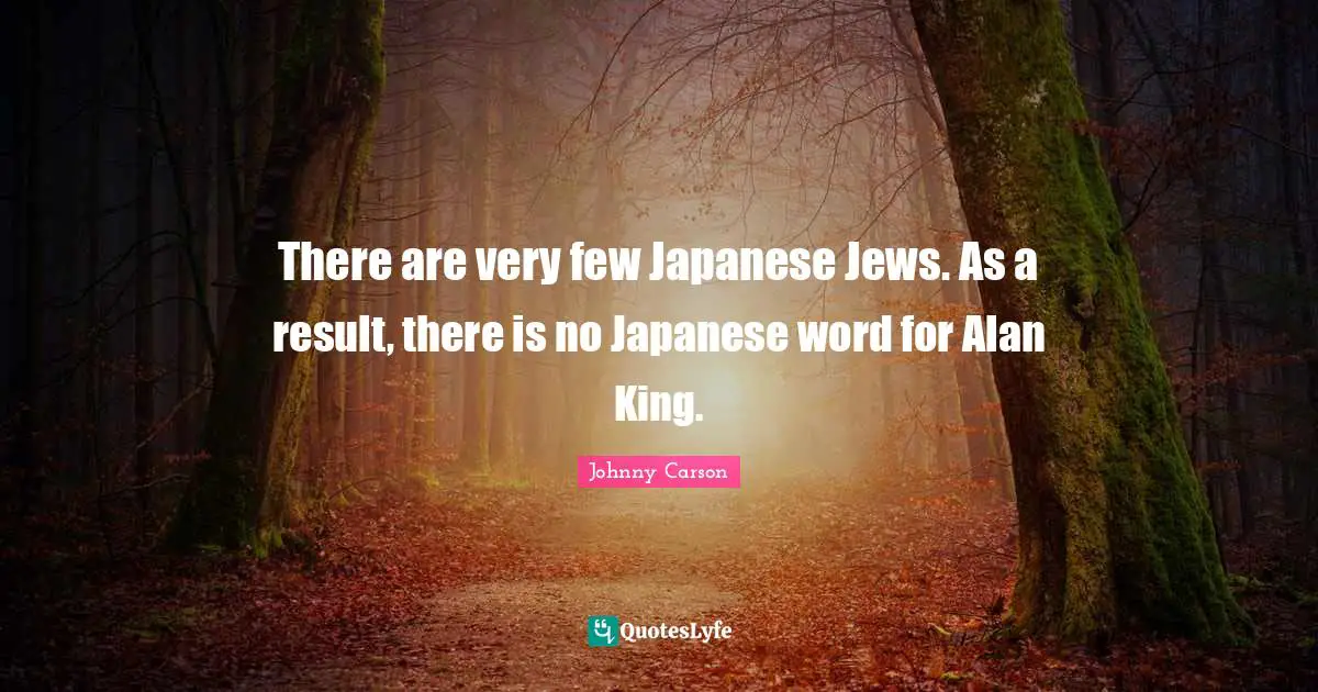 There are very few Japanese Jews. As a result, there is no Japanese word for Alan King.