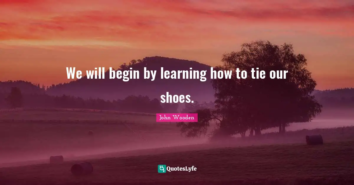 We will begin by learning how to tie our shoes.