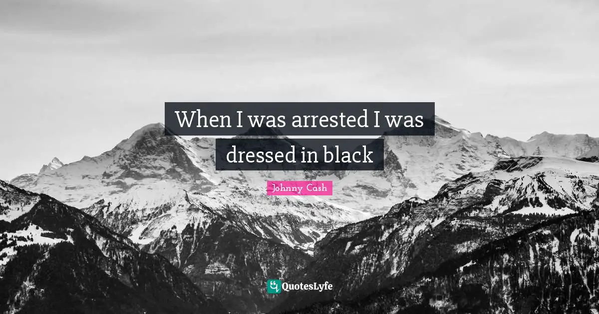 When I was arrested I was dressed in black