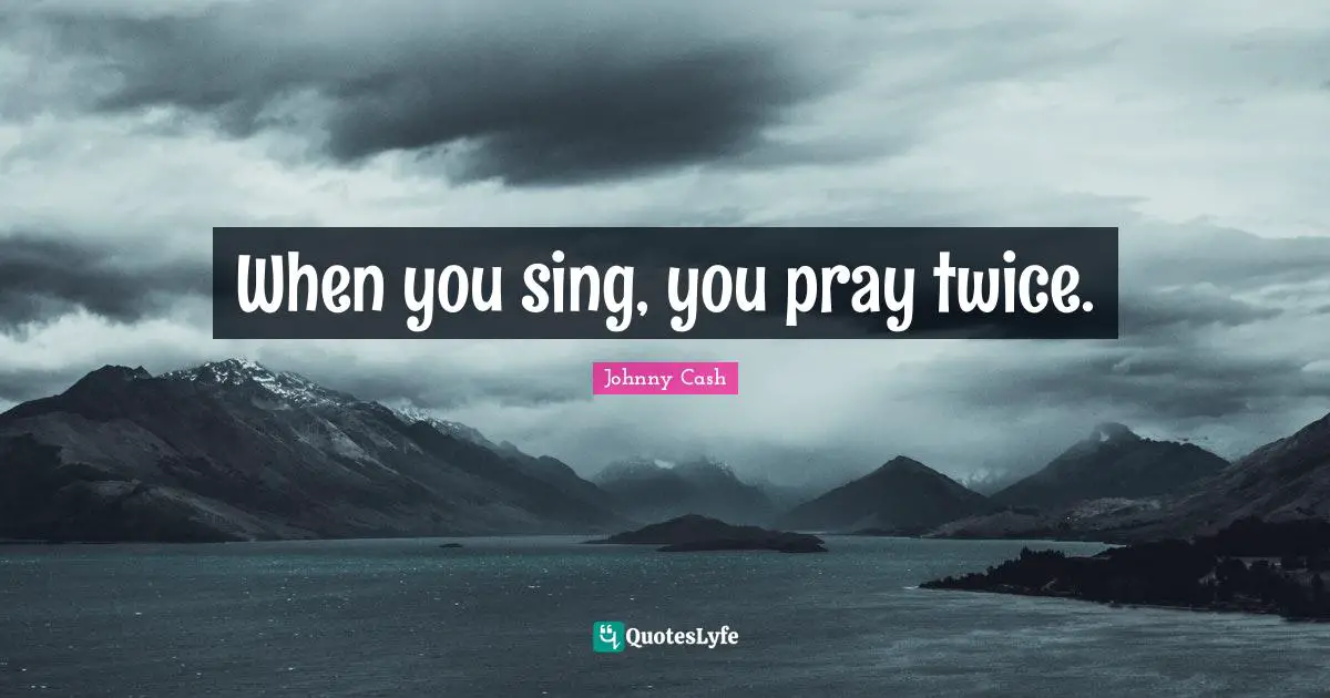 When you sing, you pray twice.