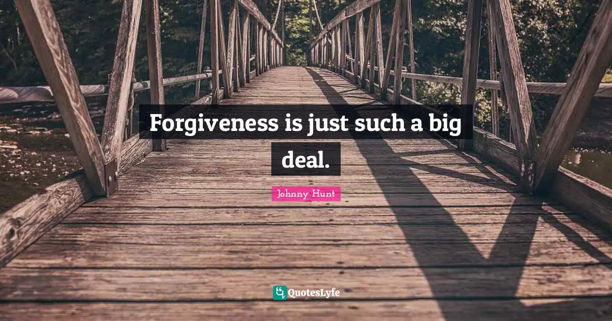 Forgiveness is just such a big deal.