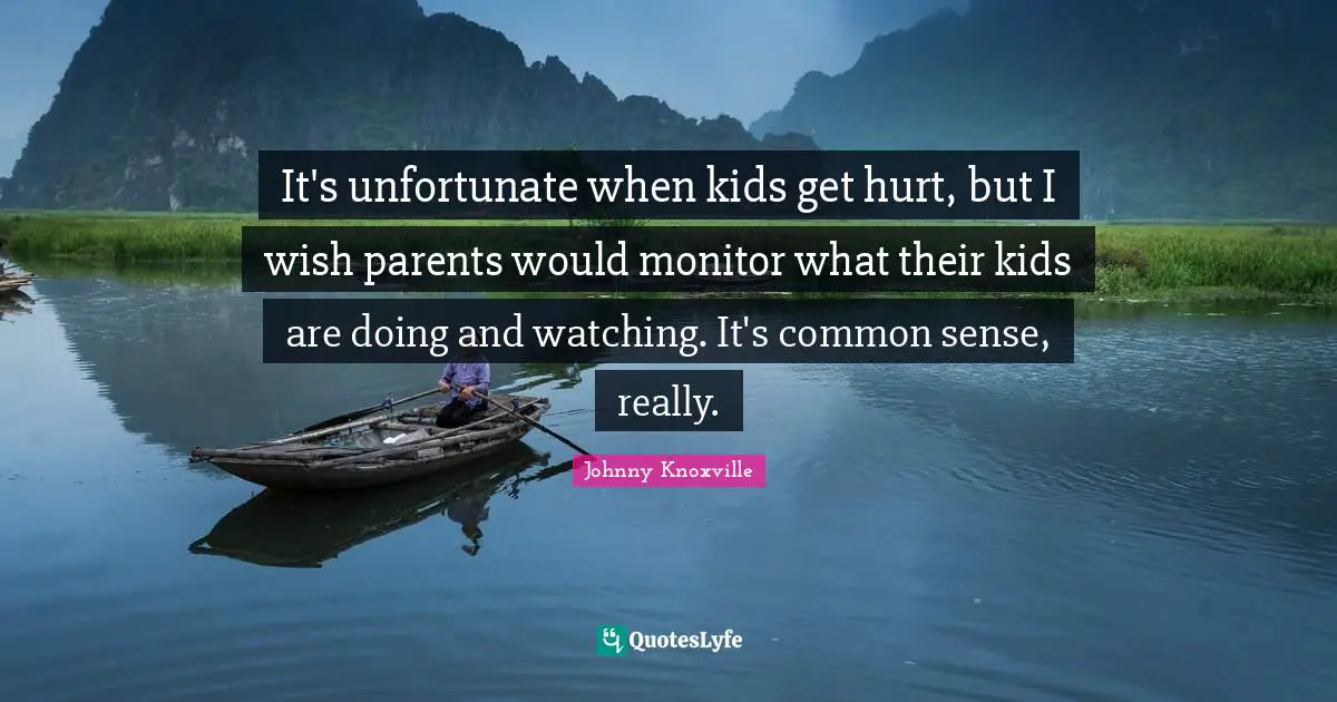 It's unfortunate when kids get hurt, but I wish parents would monitor what their kids are doing and watching. It's common sense, really.
