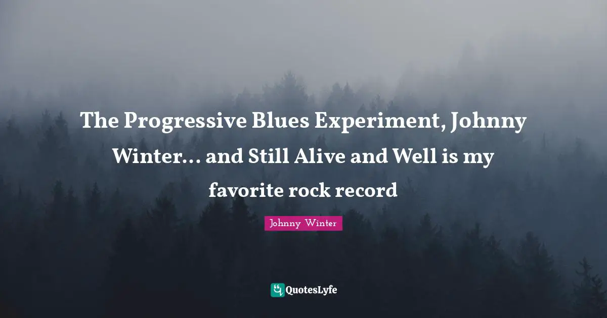 The Progressive Blues Experiment, Johnny Winter... and Still Alive and Well is my favorite rock record