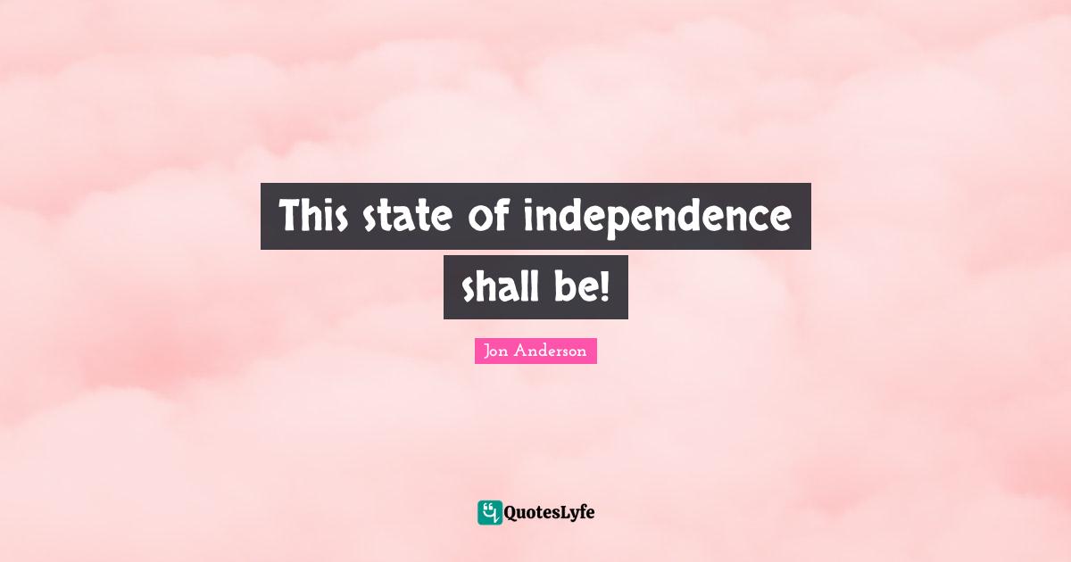 This state of independence shall be!