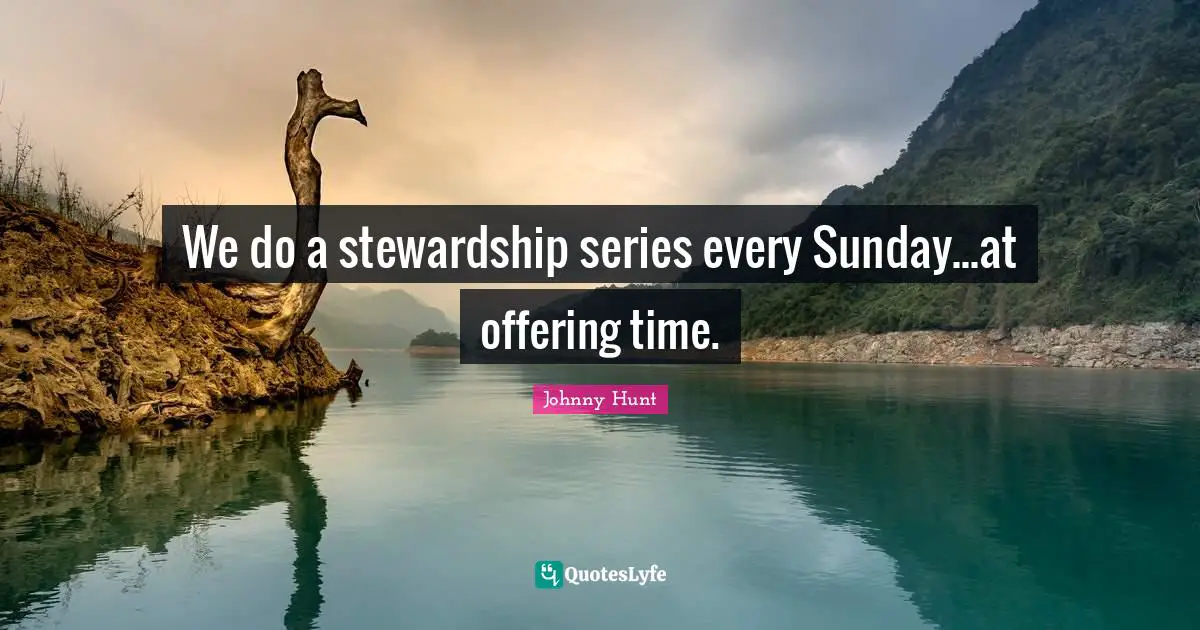 We do a stewardship series every Sunday...at offering time.