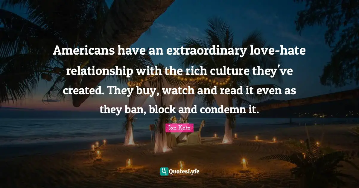Americans have an extraordinary love-hate relationship with the rich culture they've created. They buy, watch and read it even as they ban, block and condemn it.