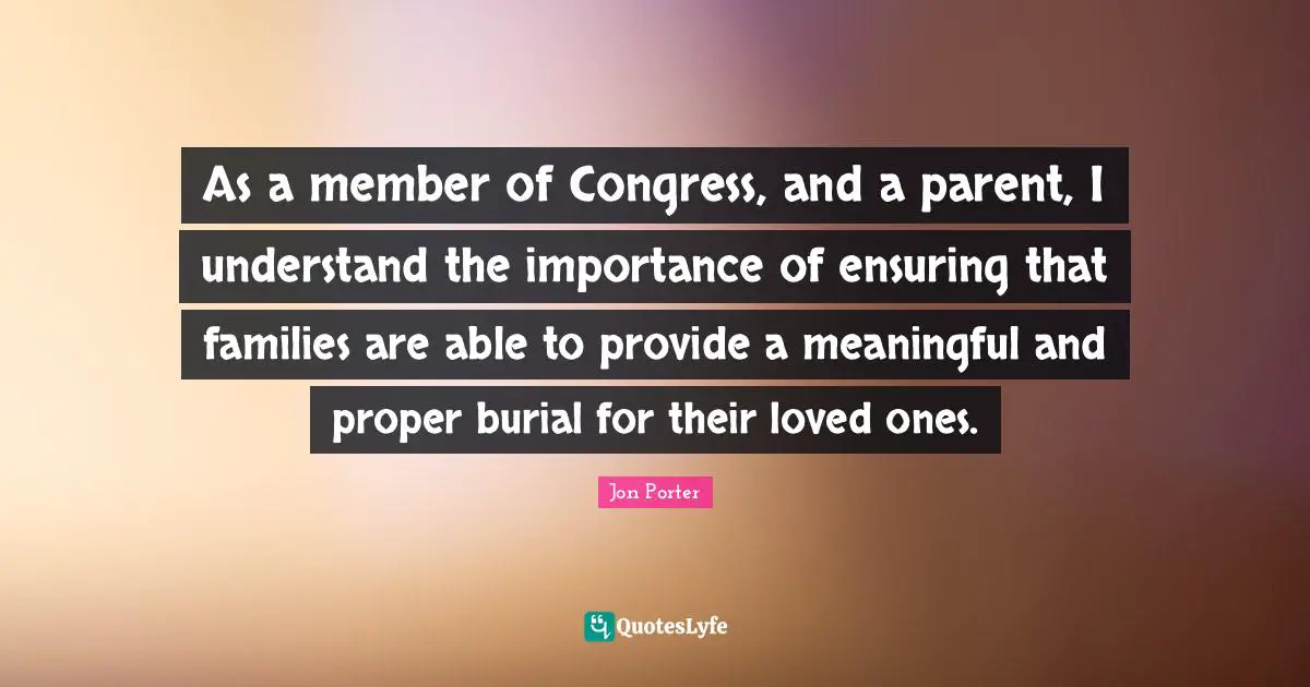 As a member of Congress, and a parent, I understand the importance of ensuring that families are able to provide a meaningful and proper burial for their loved ones.