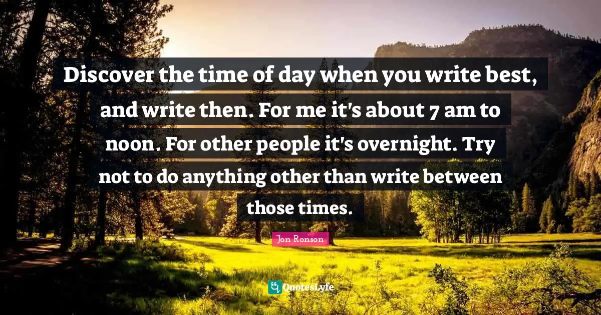 Discover the time of day when you write best, and write then. For me it's about 7 am to noon. For other people it's overnight. Try not to do anything other than write between those times.