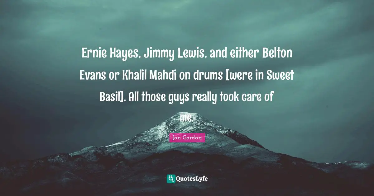 Basil Quotes: "Ernie Hayes, Jimmy Lewis, and either Belton Evans or Khalil Mahdi on drums [were in Sweet Basil]. All those guys really took care of me."