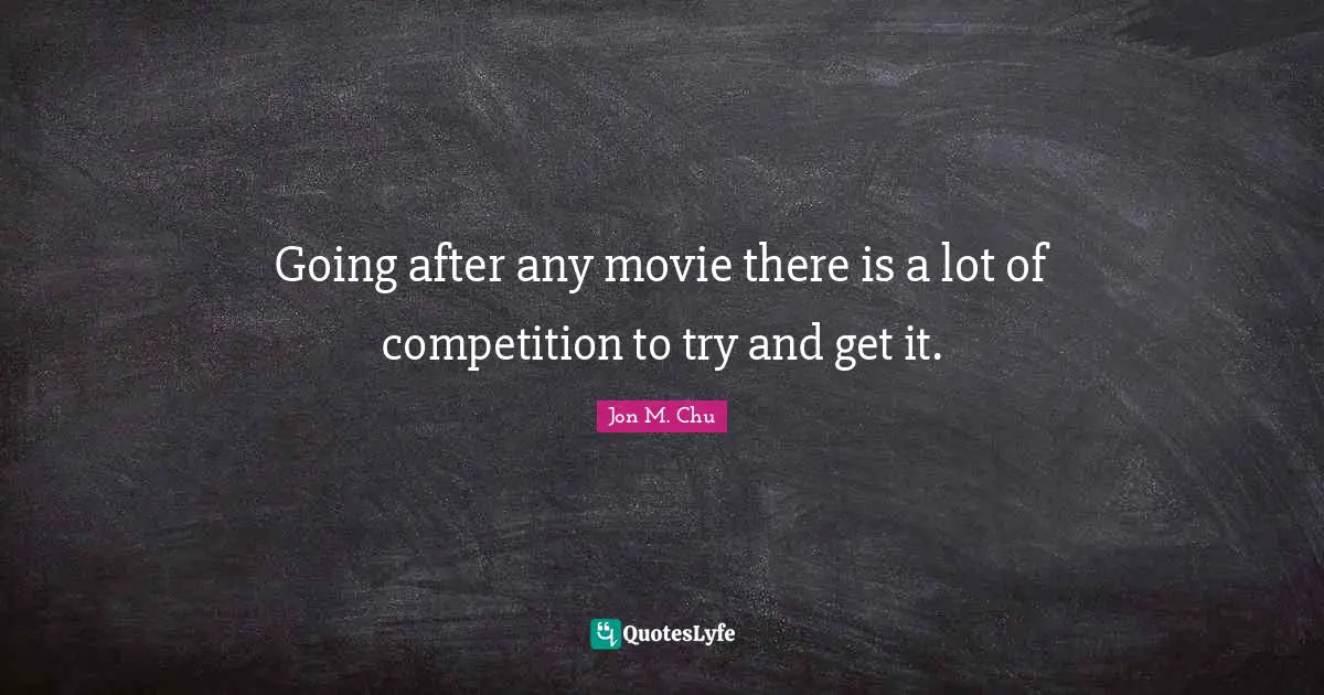 Going after any movie there is a lot of competition to try and get it.